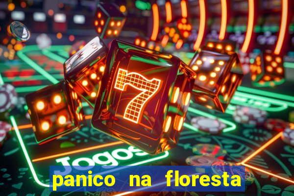 panico na floresta 2 filme completo dublado mega filmes