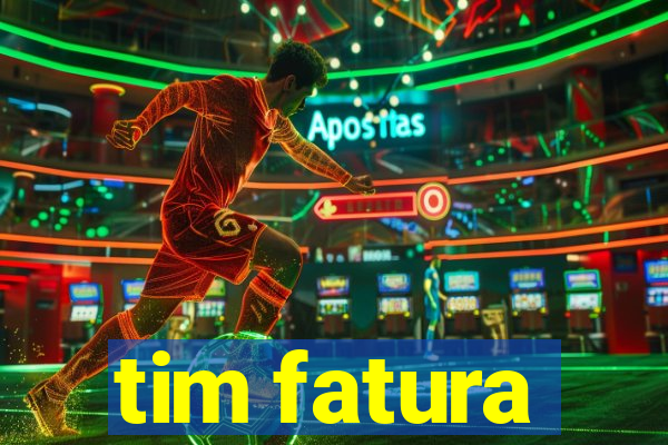 tim fatura