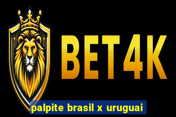 palpite brasil x uruguai