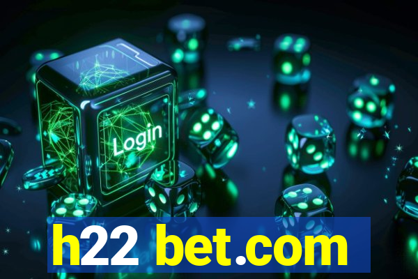 h22 bet.com
