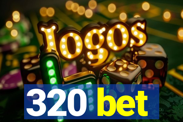 320 bet
