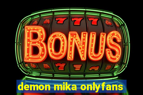demon mika onlyfans