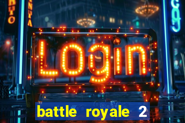 battle royale 2 filme completo dublado