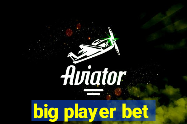 big player bet