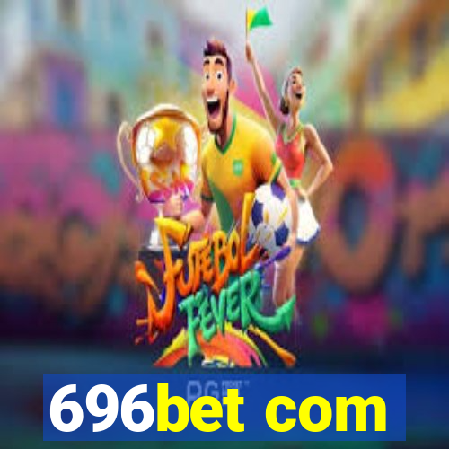 696bet com