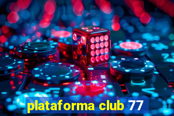 plataforma club 77
