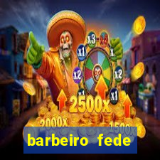 barbeiro fede quando morre