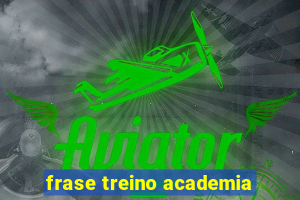 frase treino academia