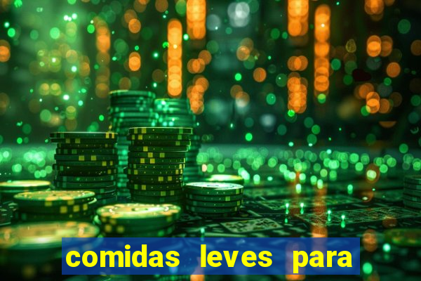 comidas leves para jantar simples