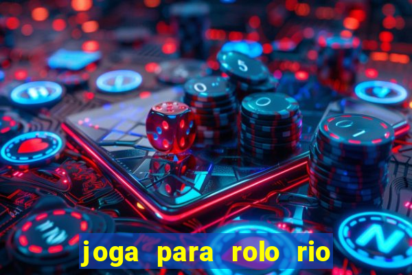 joga para rolo rio das pedras