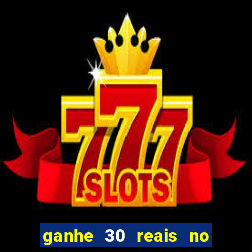 ganhe 30 reais no cadastro tigre