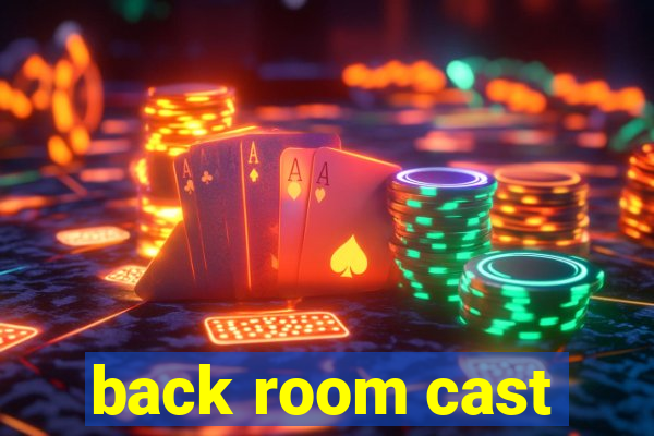 back room cast