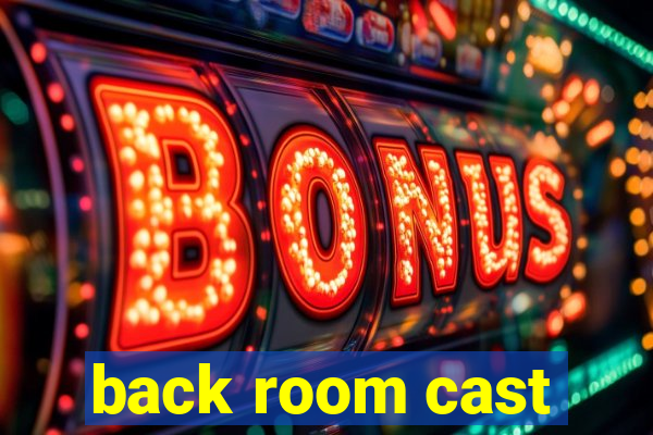 back room cast