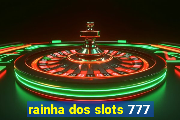rainha dos slots 777