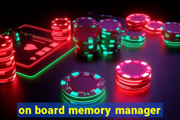 on board memory manager
