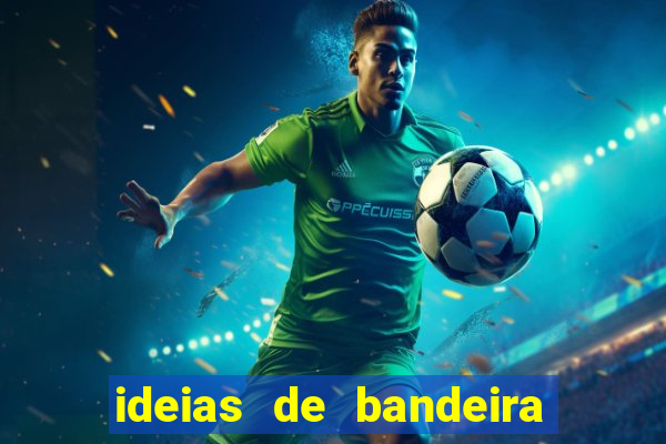 ideias de bandeira para interclasse