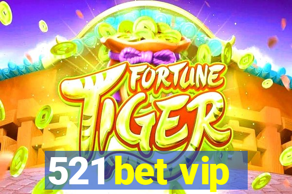 521 bet vip