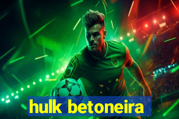hulk betoneira
