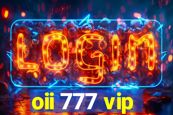 oii 777 vip