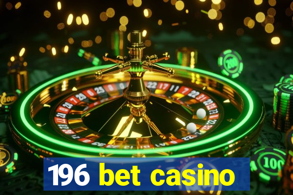 196 bet casino