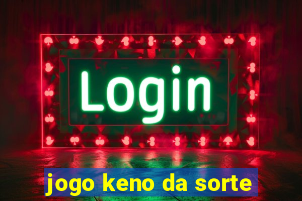 jogo keno da sorte