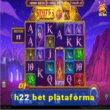 h22 bet plataforma