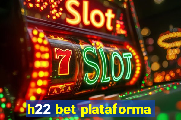 h22 bet plataforma