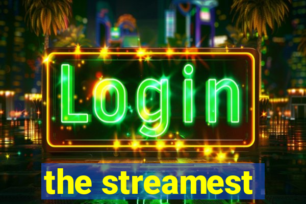 the streamest