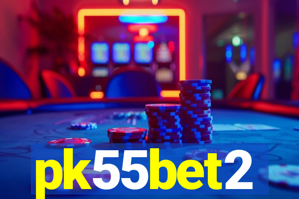 pk55bet2