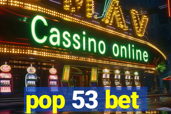 pop 53 bet