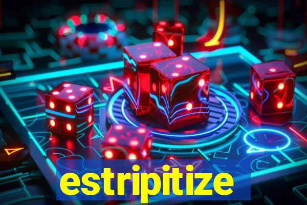 estripitize