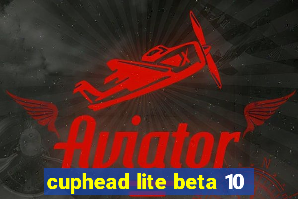 cuphead lite beta 10