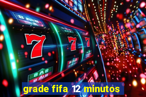 grade fifa 12 minutos
