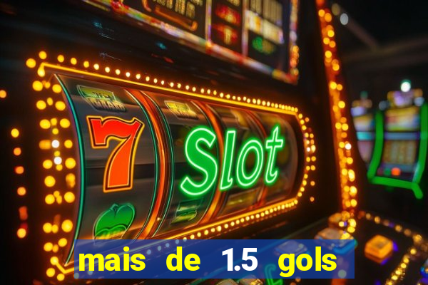 mais de 1.5 gols o que significa