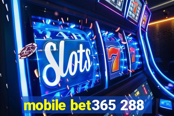 mobile bet365 288