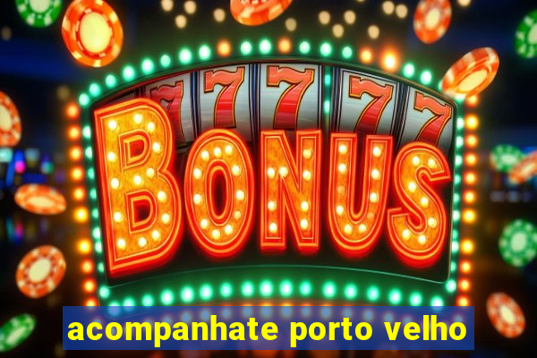 acompanhate porto velho