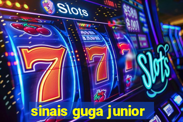 sinais guga junior
