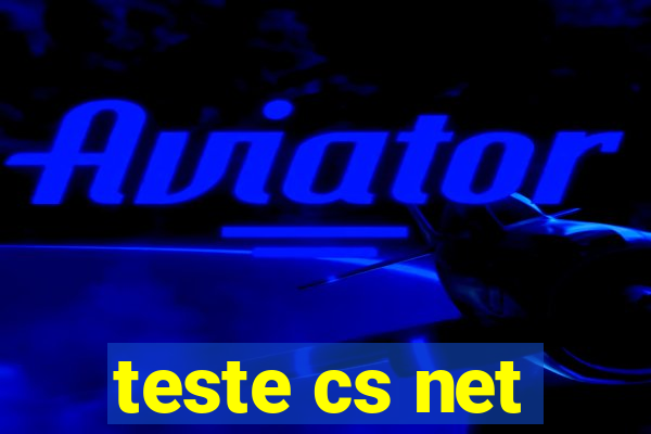 teste cs net