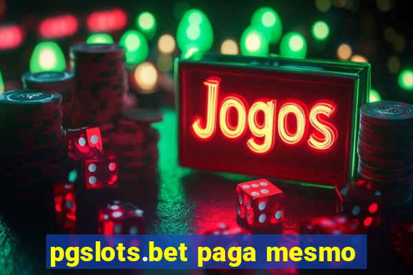 pgslots.bet paga mesmo