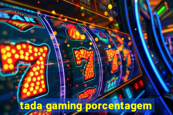 tada gaming porcentagem