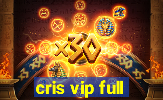 cris vip full