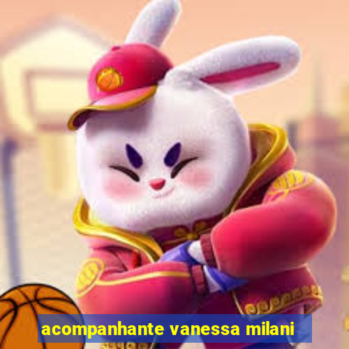 acompanhante vanessa milani