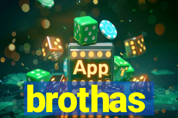 brothas