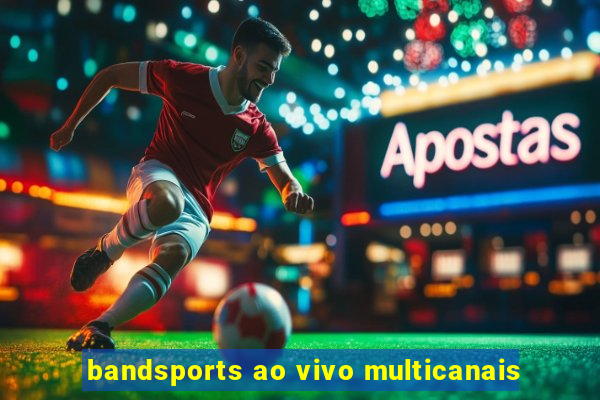 bandsports ao vivo multicanais