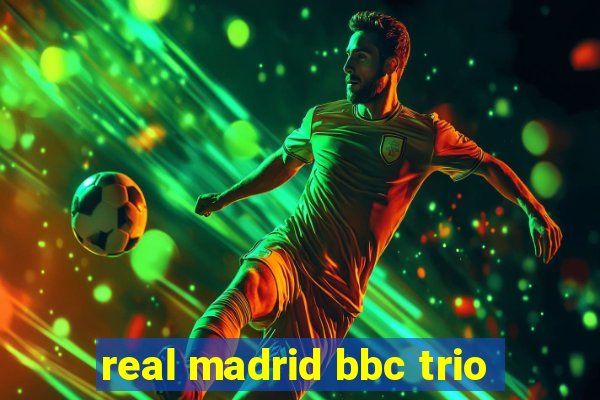 real madrid bbc trio