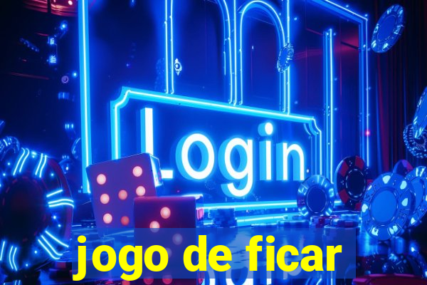 jogo de ficar