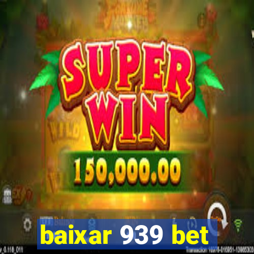 baixar 939 bet