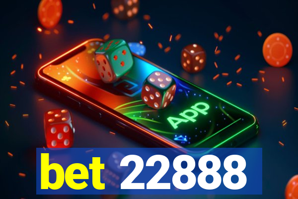 bet 22888