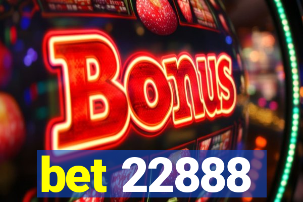 bet 22888