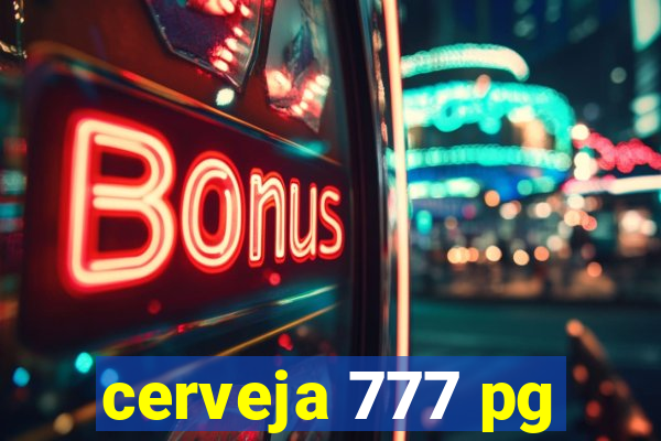 cerveja 777 pg